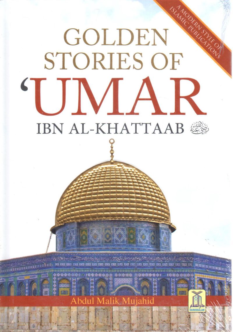 GOLDEN STORIES OF UMAR IBN AL-KHATTAAB رضي الله عنه