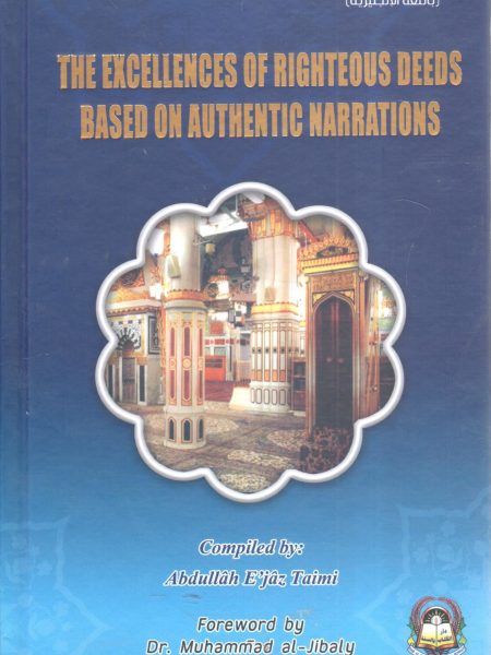 THE EXCELLENCES OF RIGHTEOUS DEEDS BASED ON AUTHENTIC NARRATIONS