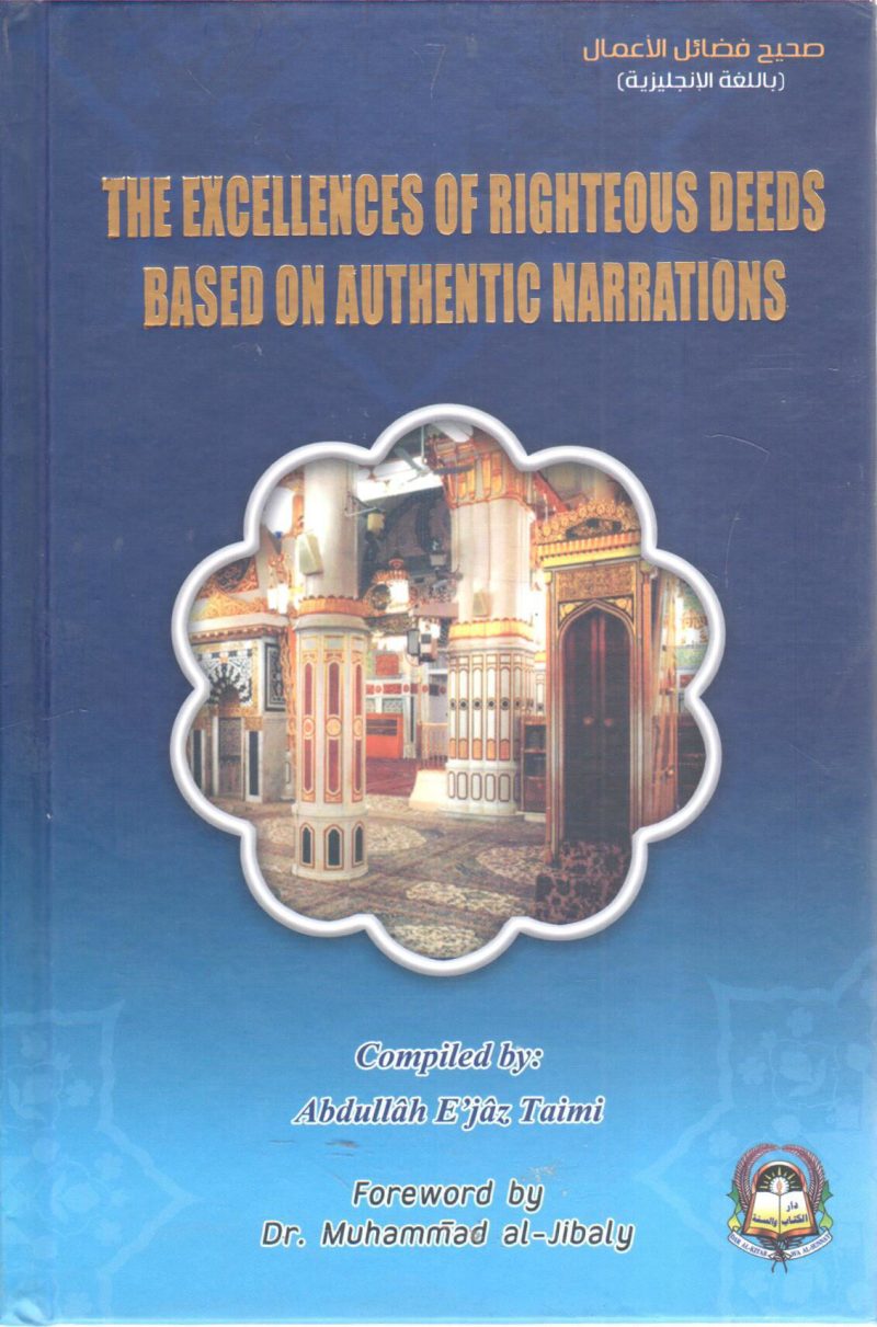 THE EXCELLENCES OF RIGHTEOUS DEEDS BASED ON AUTHENTIC NARRATIONS