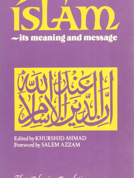 ISLAM ITS MEANING AND MESSAGE