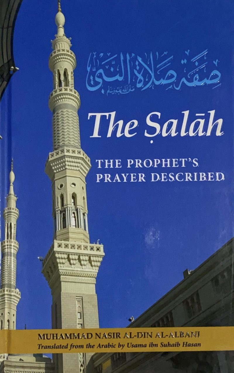 THE SALAH THE PROPHET PRAYER DESCRIBED صلى الله عليه وسلم